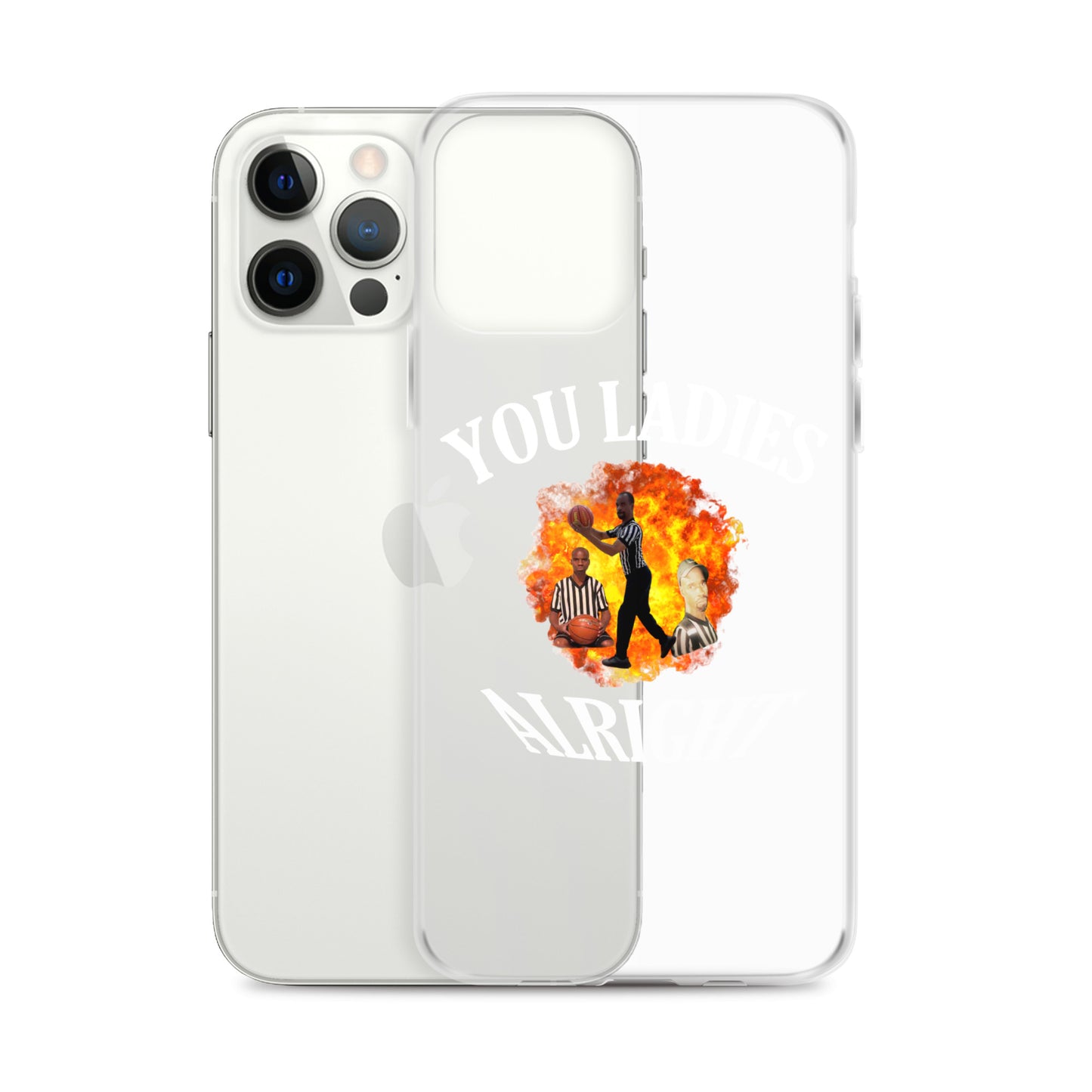 YOU LADIES ALRIGHT Clear iphone case