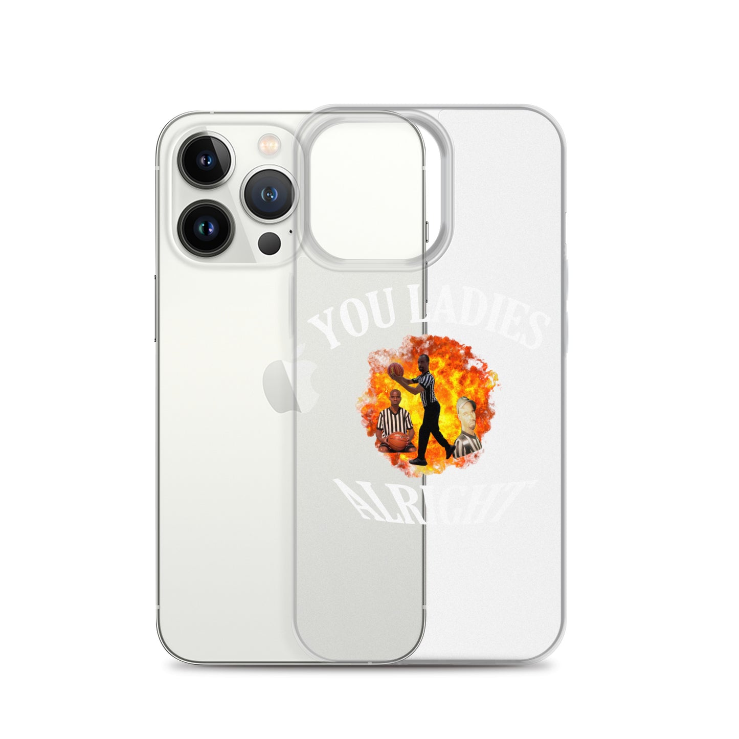 YOU LADIES ALRIGHT Clear iphone case