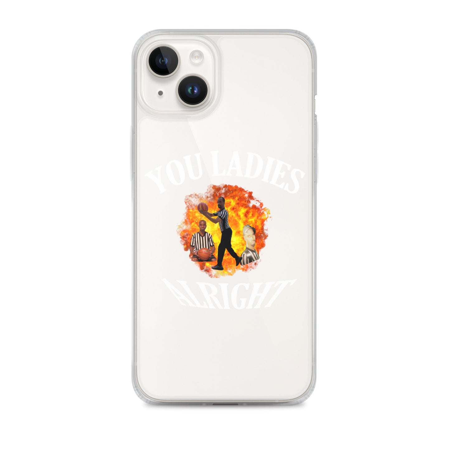 YOU LADIES ALRIGHT Clear iphone case