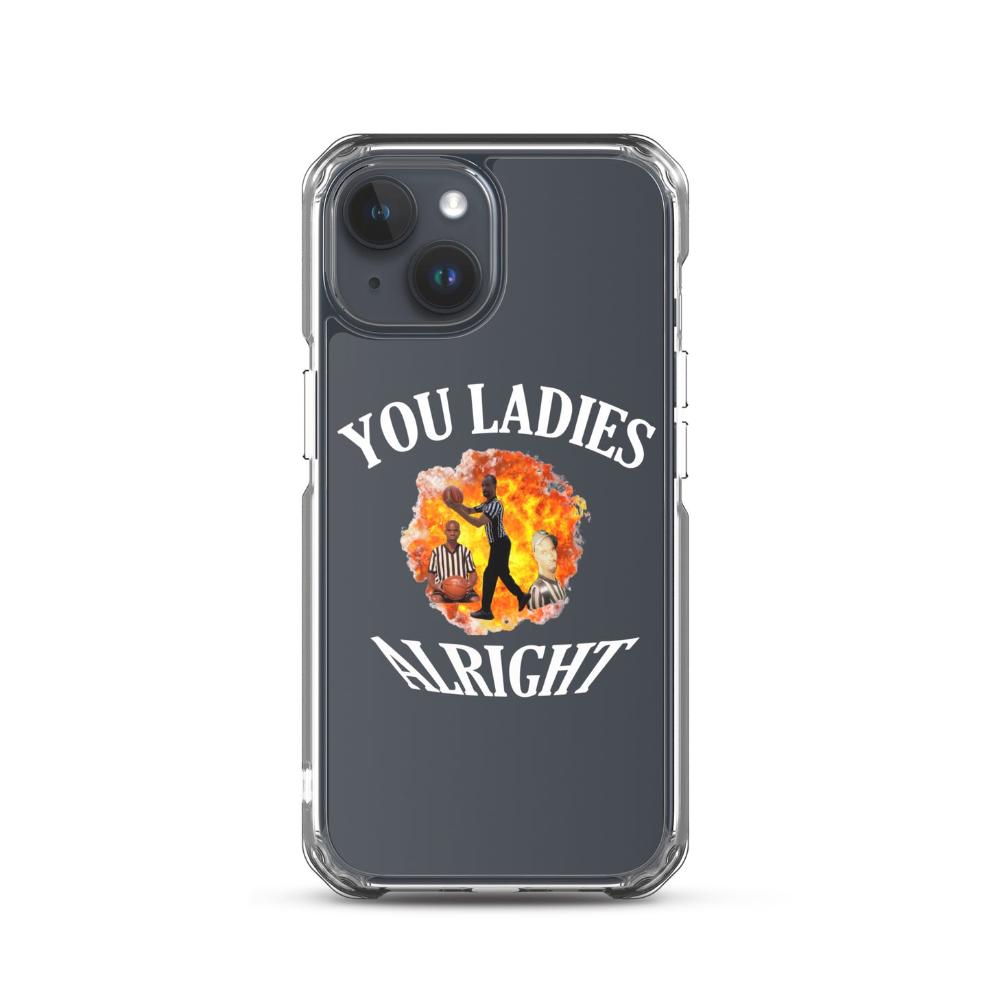 YOU LADIES ALRIGHT Clear iphone case