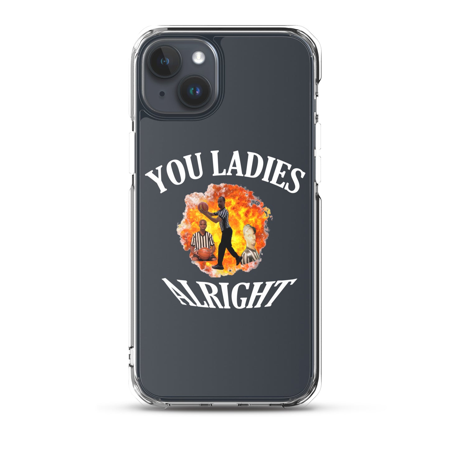 YOU LADIES ALRIGHT Clear iphone case