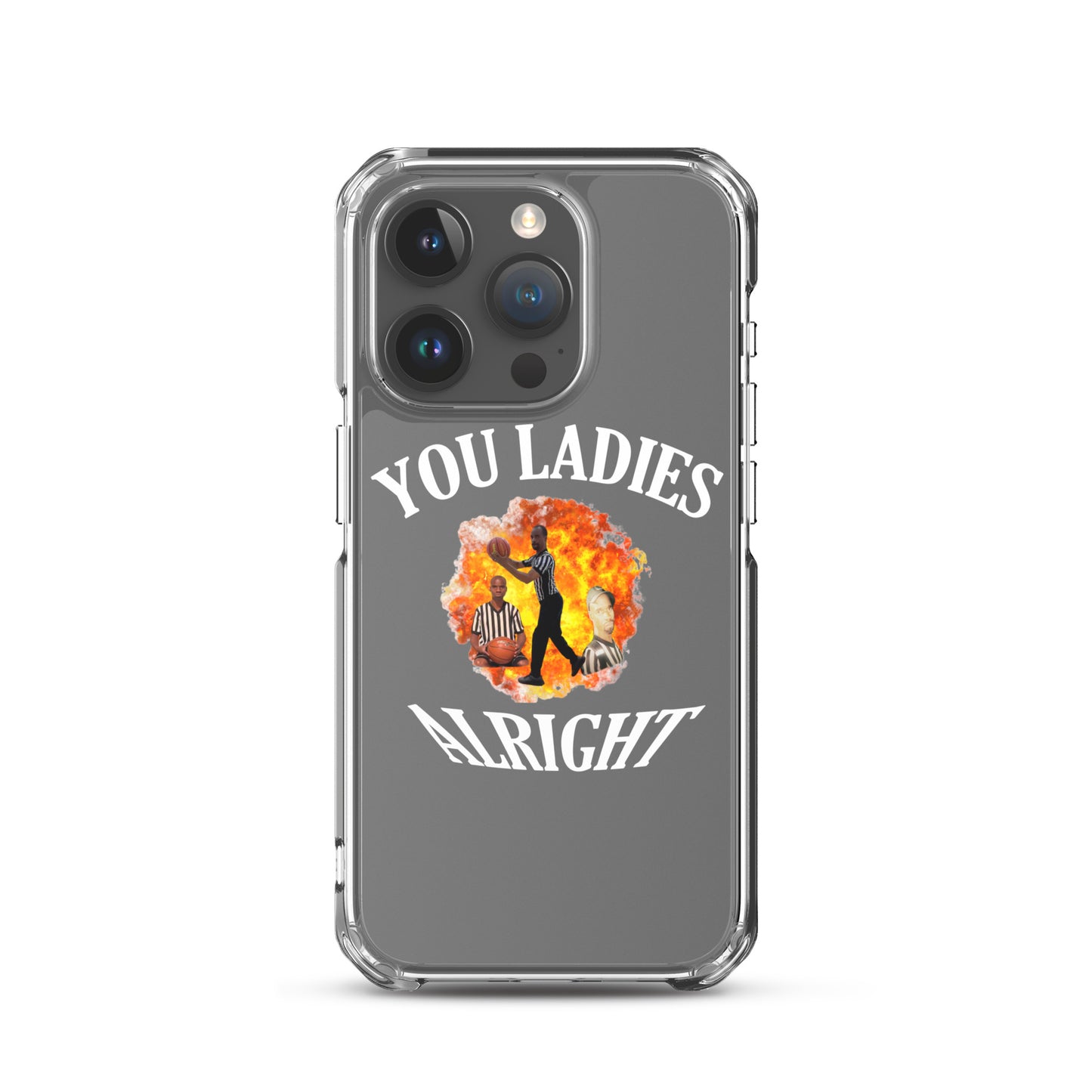 YOU LADIES ALRIGHT Clear iphone case