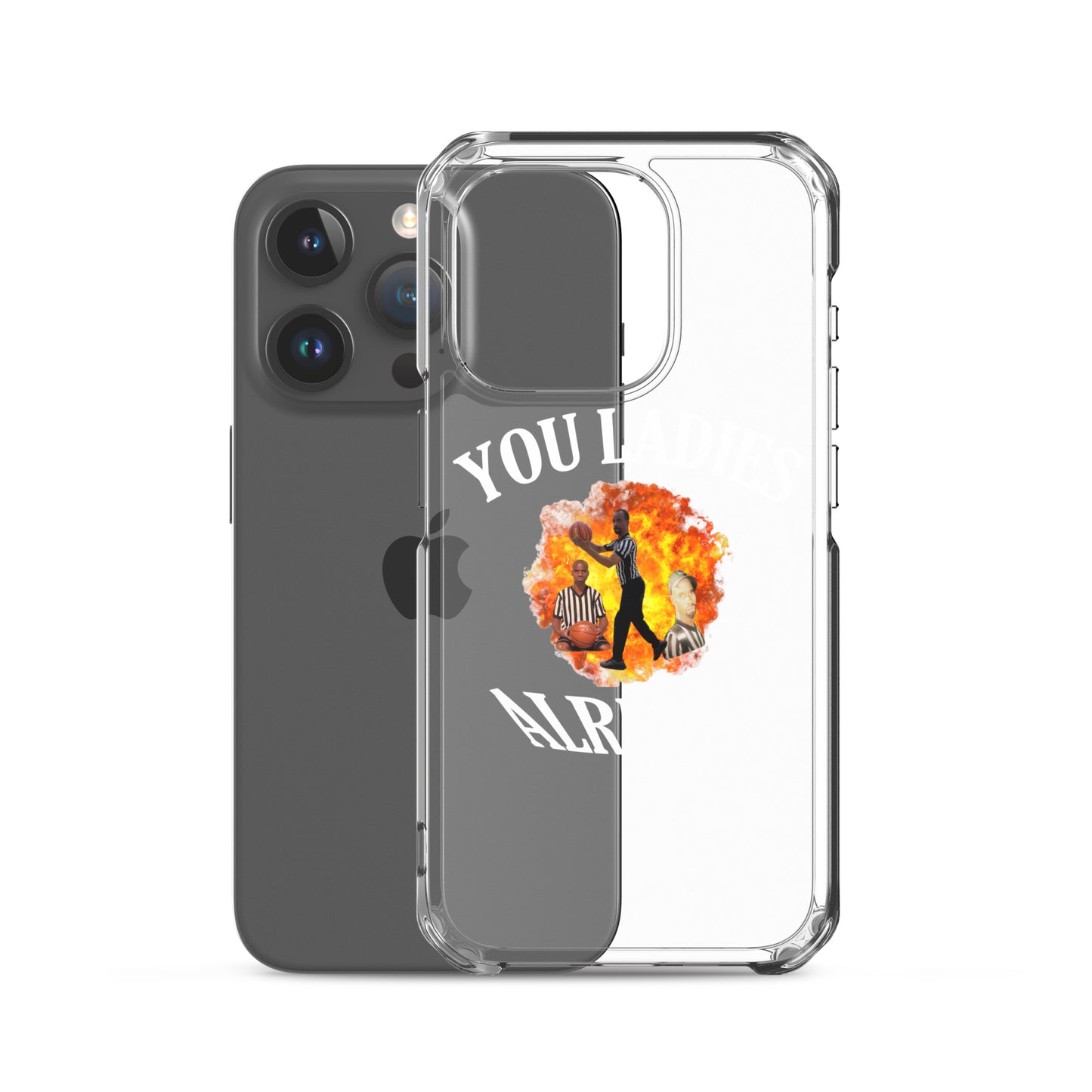 YOU LADIES ALRIGHT Clear iphone case