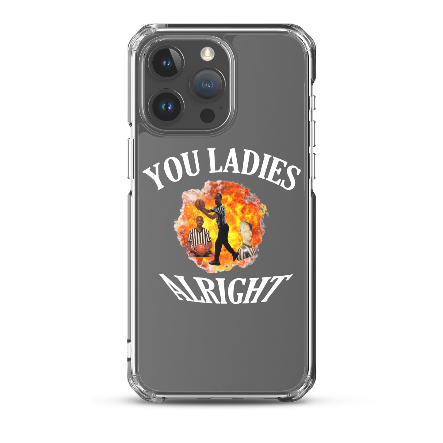 YOU LADIES ALRIGHT Clear iphone case