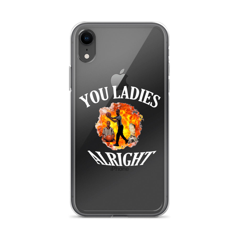 YOU LADIES ALRIGHT Clear iphone case