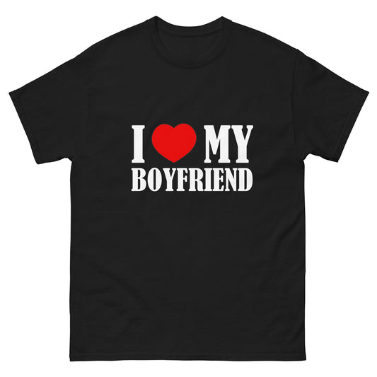 I LOVE MY BOYFRIEND T-shirt